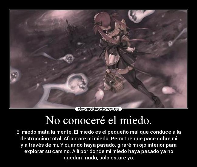 No conoceré el miedo. -
