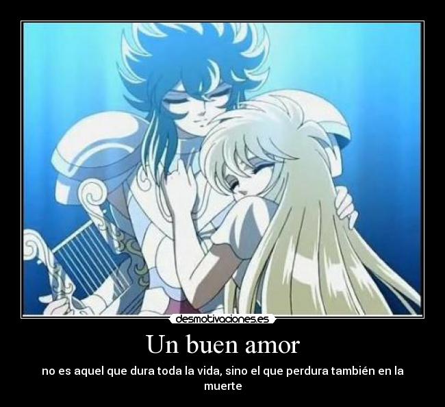 Un buen amor - no es aquel que dura toda la vida, sino el que perdura también en la muerte