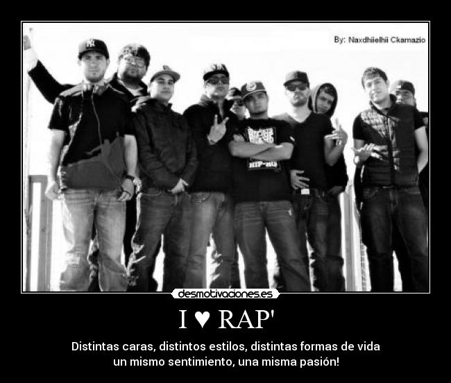 I ♥ RAP - Distintas caras, distintos estilos, distintas formas de vida
un mismo sentimiento, una misma pasión!