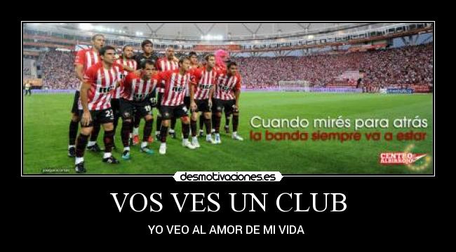 VOS VES UN CLUB - YO VEO AL AMOR DE MI VIDA ♥