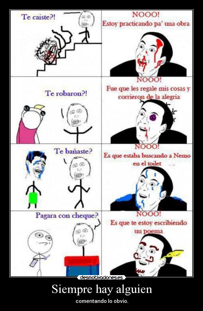 Siempre hay alguien - comentando lo obvio.