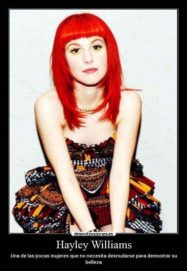Hayley Williams - Una de las pocas mujeres que no necesita desnudarse para demostrar su belleza