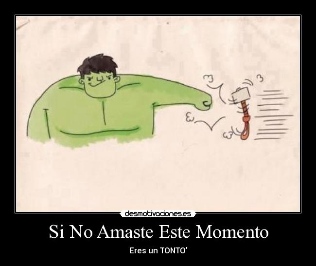 Si No Amaste Este Momento - Eres un TONTO