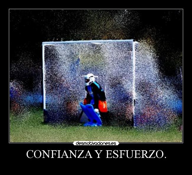 CONFIANZA Y ESFUERZO. -