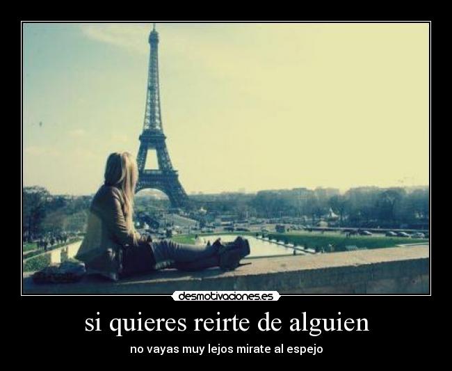 si quieres reirte de alguien -