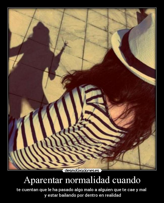 Aparentar normalidad cuando -