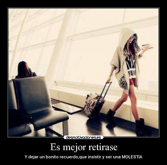 Es mejor retirase -