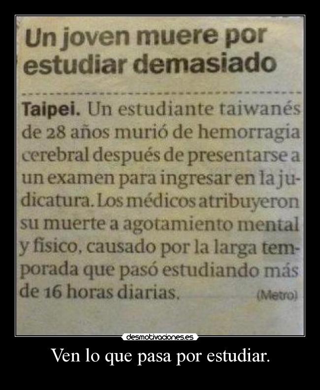 Ven lo que pasa por estudiar. - 