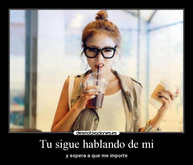 Tu sigue hablando de mi -