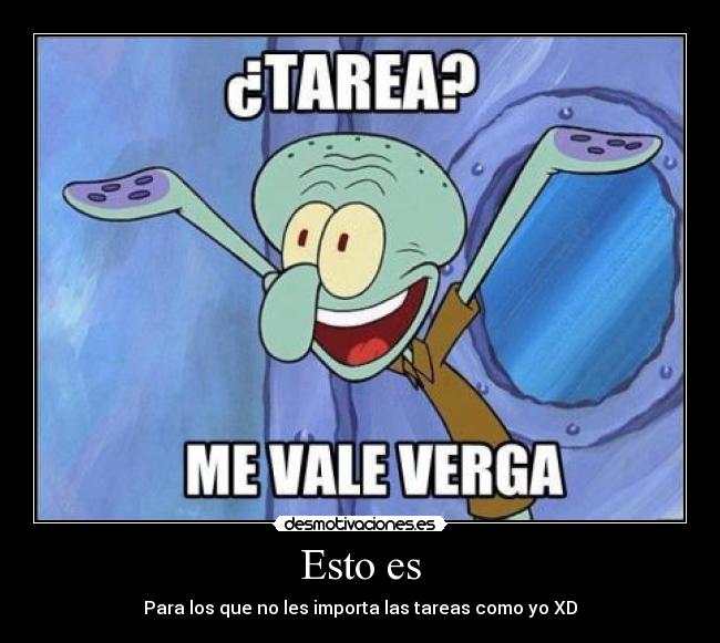 Esto es - Para los que no les importa las tareas como yo XD