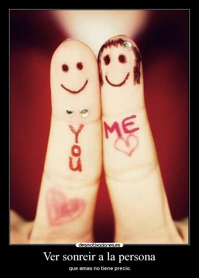Ver sonreir a la persona - que amas no tiene precio.