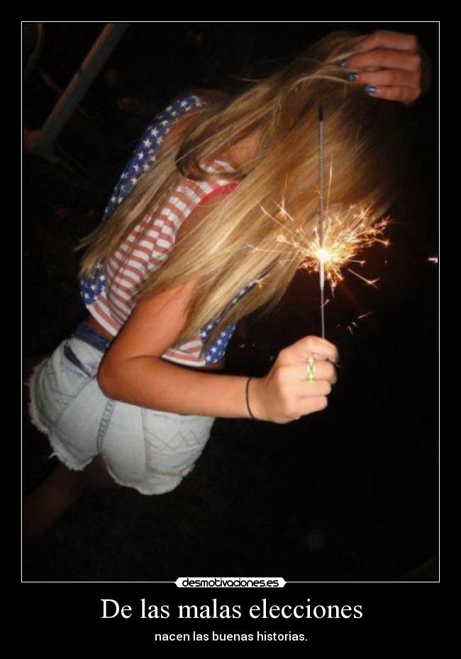 De las malas elecciones - nacen las buenas historias.