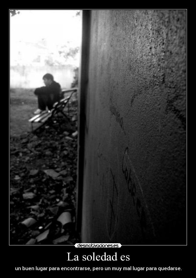 carteles soledad soledad foto amigo math espero que moleste que saque foto jaja desmotivaciones