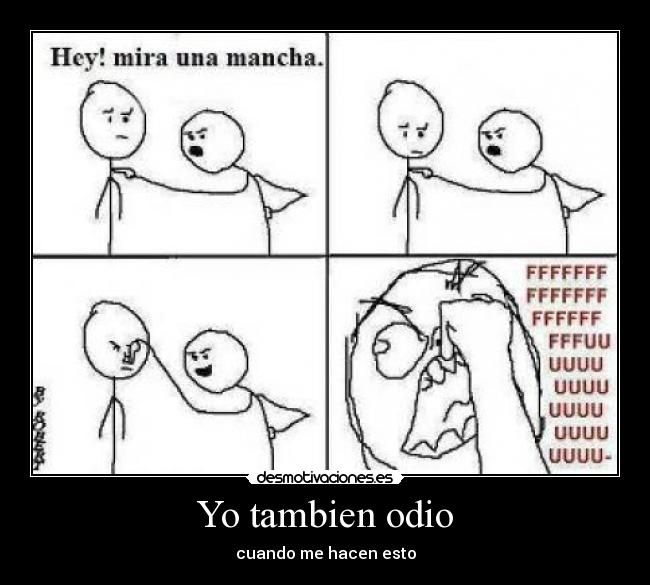 Yo tambien odio - cuando me hacen esto