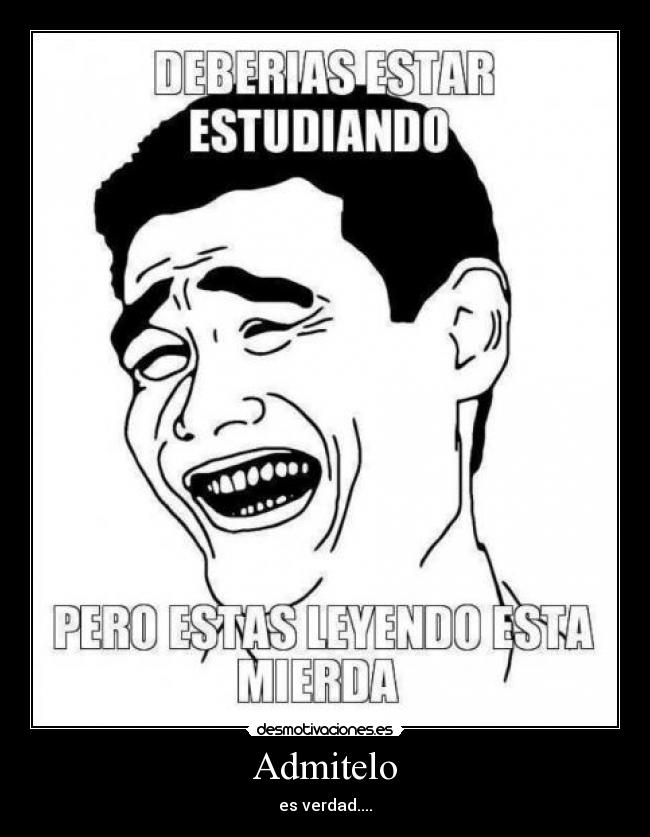 Admitelo - es verdad....