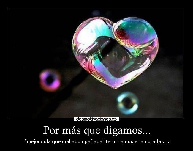Por más que digamos... - 