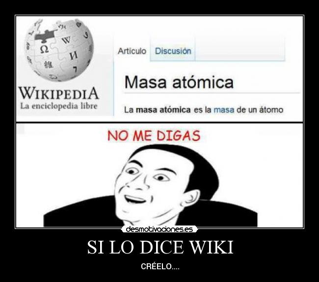 SI LO DICE WIKI - CRÉELO....