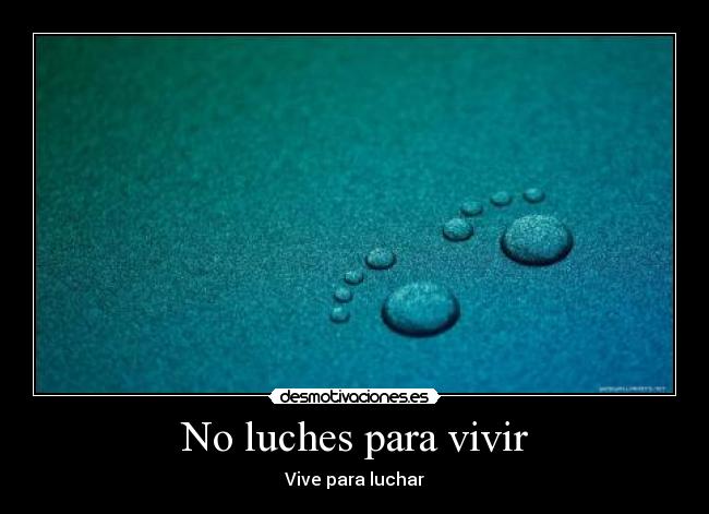 No luches para vivir -