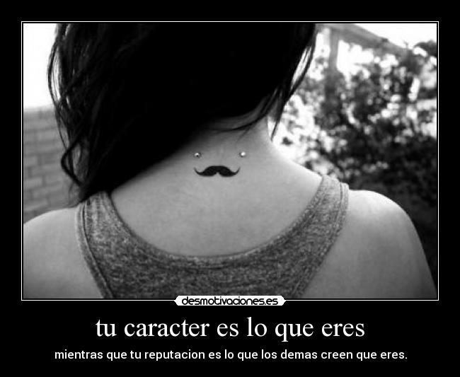 tu caracter es lo que eres -