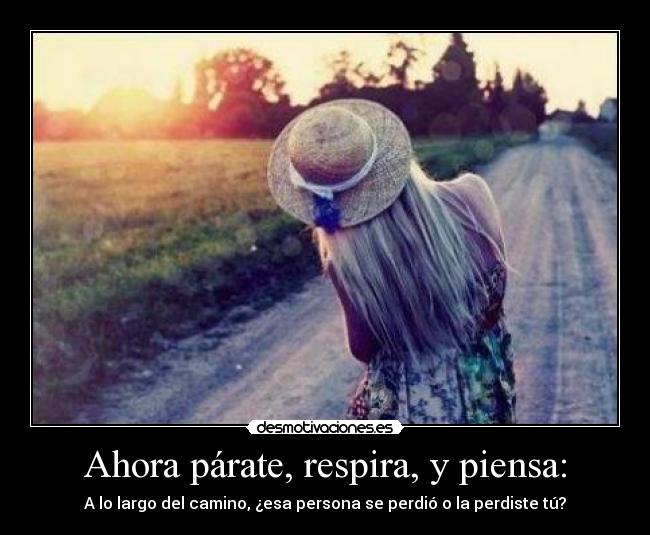 Ahora párate, respira, y piensa: - 