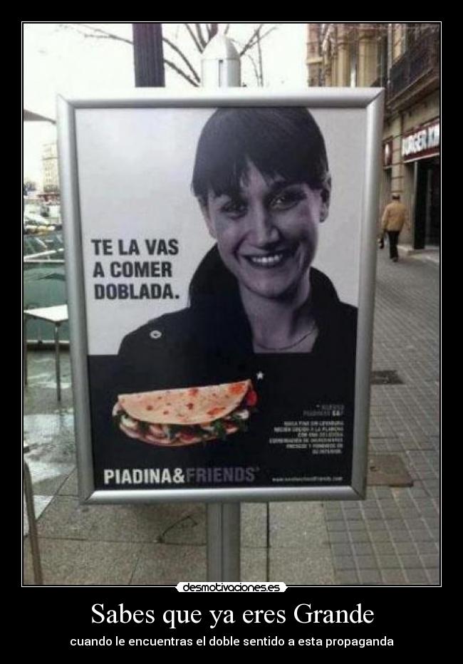 Sabes que ya eres Grande - cuando le encuentras el doble sentido a esta propaganda