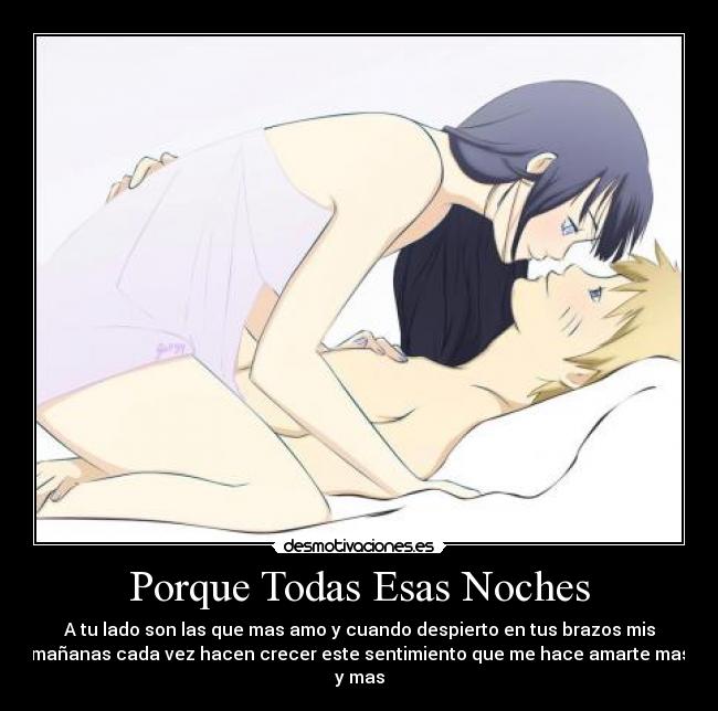 Porque Todas Esas Noches - A tu lado son las que mas amo y cuando despierto en tus brazos mis
mañanas cada vez hacen crecer este sentimiento que me hace amarte mas
y mas