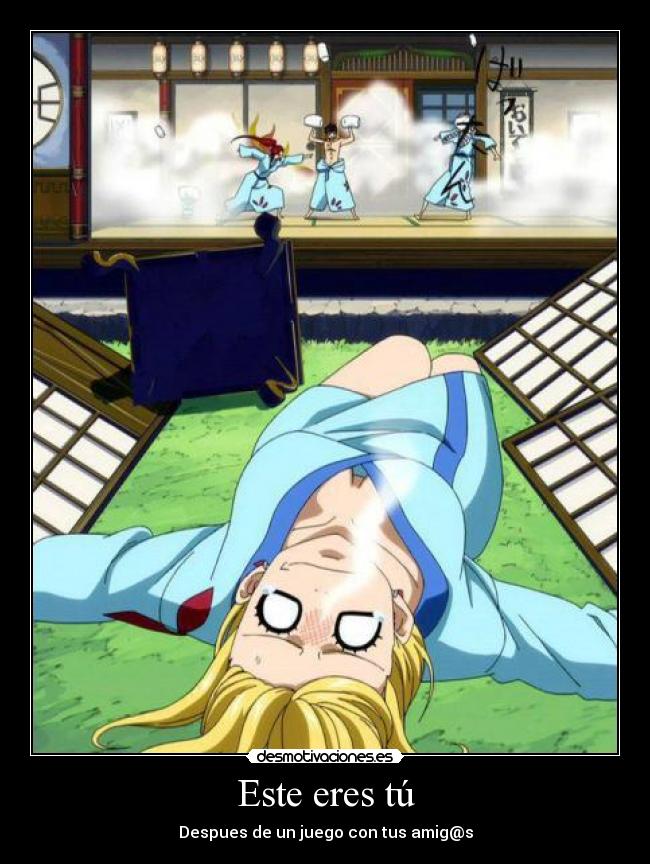 Este eres tú - Despues de un juego con tus amig@s
