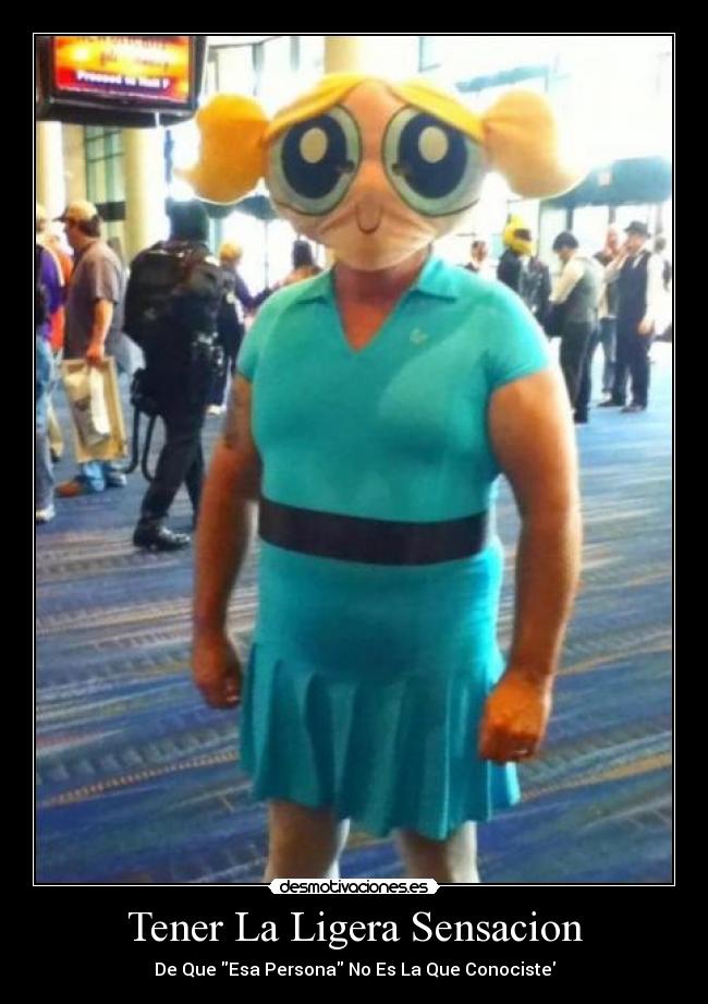 Tener La Ligera Sensacion - De Que Esa Persona No Es La Que Conociste