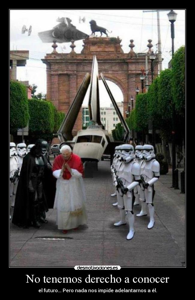 No tenemos derecho a conocer - el futuro... Pero nada nos impide adelantarnos a él.