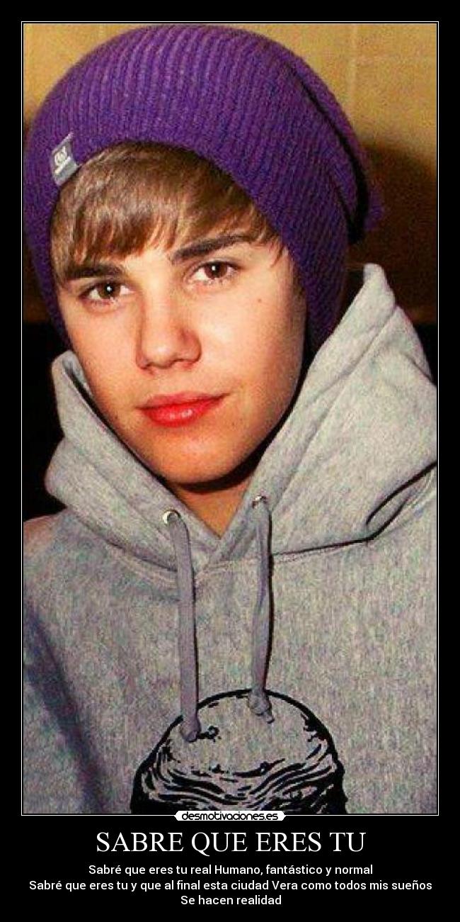 SABRE QUE ERES TU - Sabré que eres tu real Humano, fantástico y normal
Sabré que eres tu y que al final esta ciudad Vera como todos mis sueños
Se hacen realidad