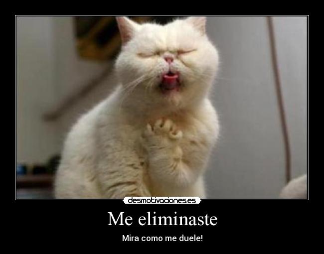 Me eliminaste - Mira como me duele!
