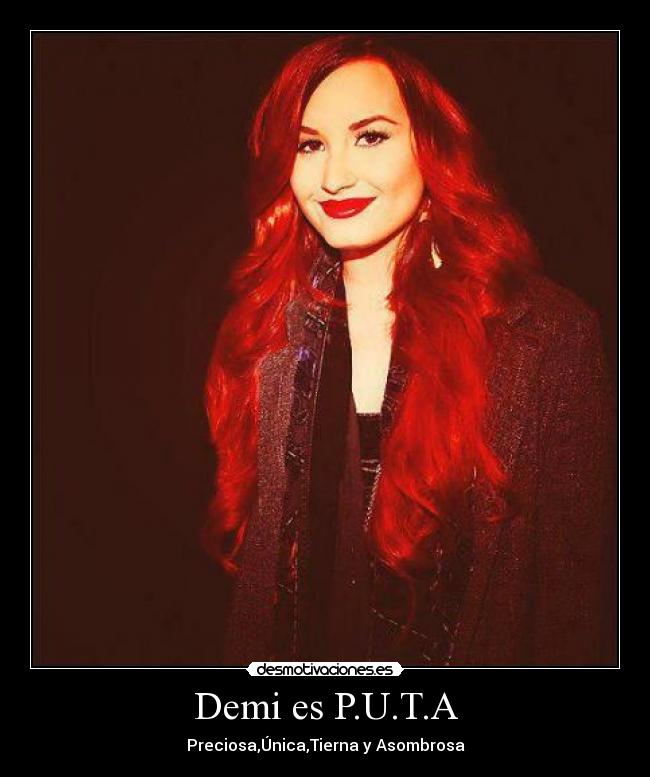 Demi es P.U.T.A -