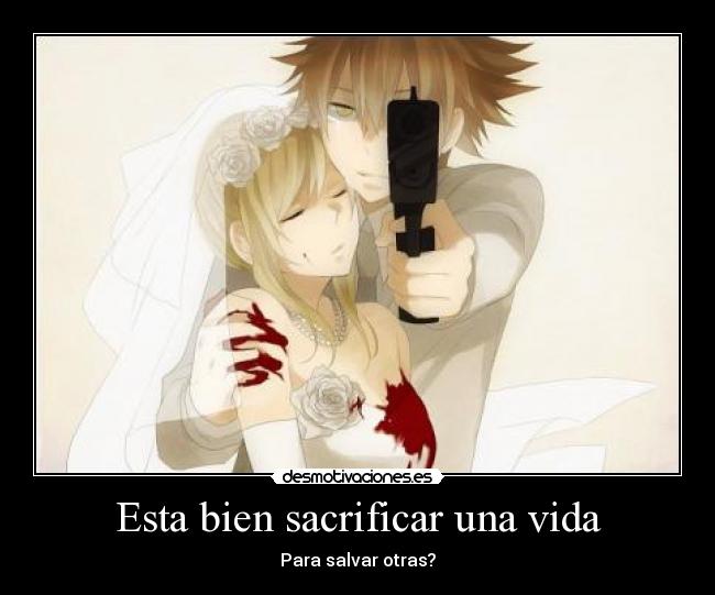 Esta bien sacrificar una vida -