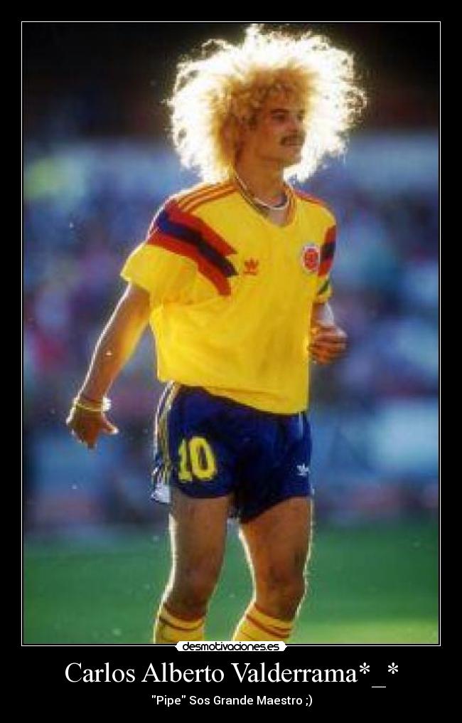 Carlos Alberto Valderrama*_* -
