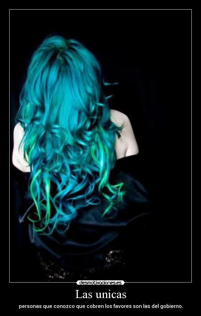 Las unicas - personas que conozco que cobren los favores son las del gobierno.