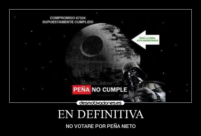EN DEFINITIVA - NO VOTARE POR PEÑA NIETO