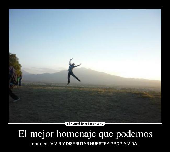 El mejor homenaje que podemos -
