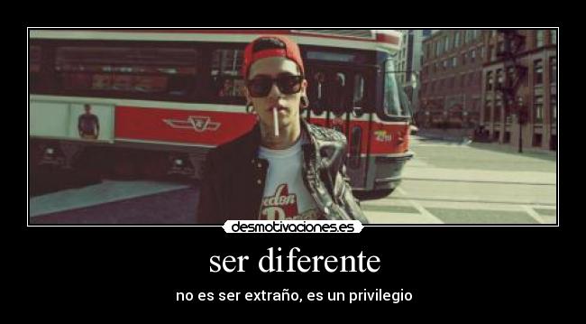ser diferente - no es ser extraño, es un privilegio