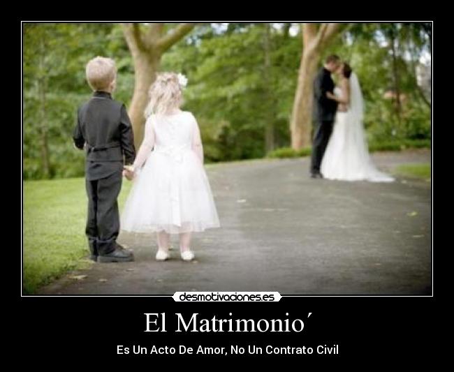 El Matrimonio´ - Es Un Acto De Amor, No Un Contrato Civil