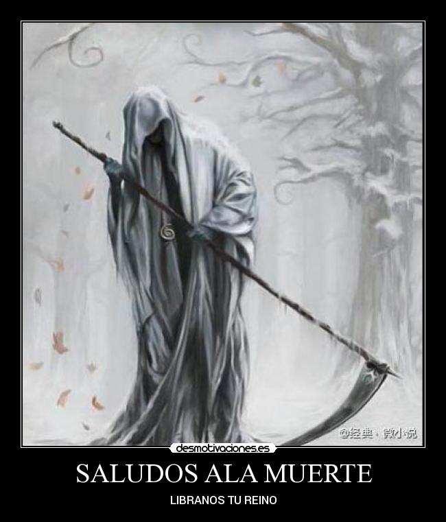 SALUDOS ALA MUERTE - LIBRANOS TU REINO