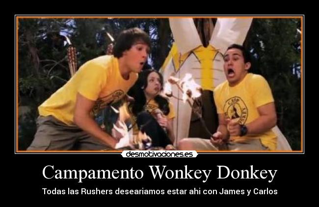 Campamento Wonkey Donkey - Todas las Rushers deseariamos estar ahi con James y Carlos