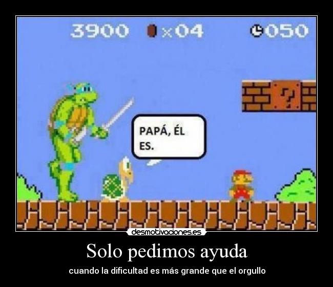 Solo pedimos ayuda - cuando la dificultad es más grande que el orgullo