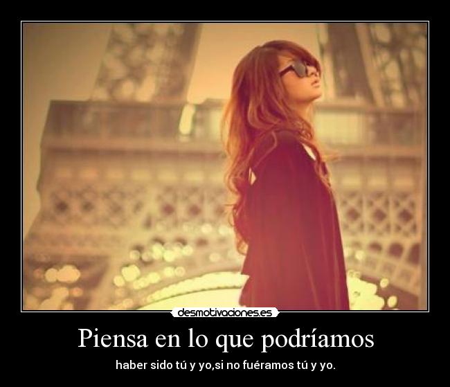 Piensa en lo que podríamos -