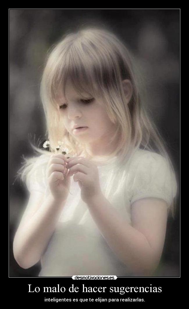 Lo malo de hacer sugerencias -