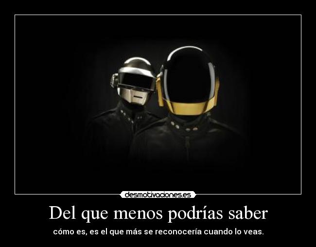 Del que menos podrías saber - cómo es, es el que más se reconocería cuando lo veas.