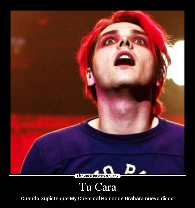 Tu Cara - Cuando Supiste que My Chemical Romance Grabará nuevo disco.
