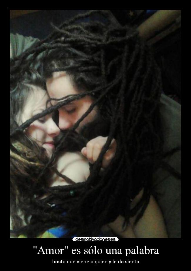 Amor es sólo una palabra - hasta que viene alguien y le da siento