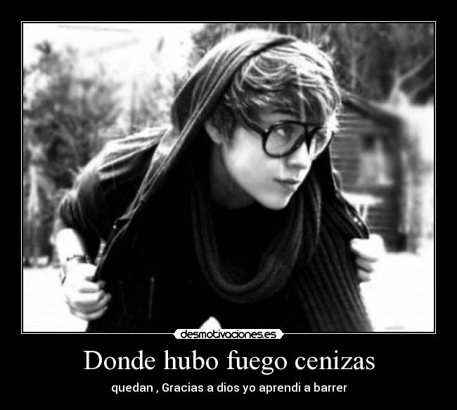 Donde hubo fuego cenizas -