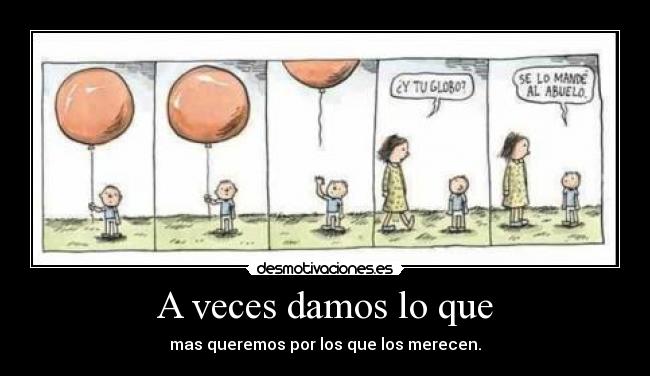 A veces damos lo que -