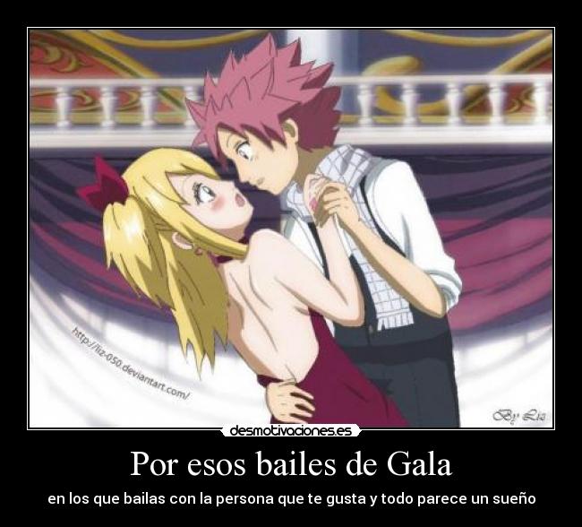 Por esos bailes de Gala - en los que bailas con la persona que te gusta y todo parece un sueño